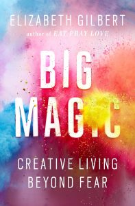 Big Magic by Elizabeth Gilbert - Best Spiritual Books of All Time