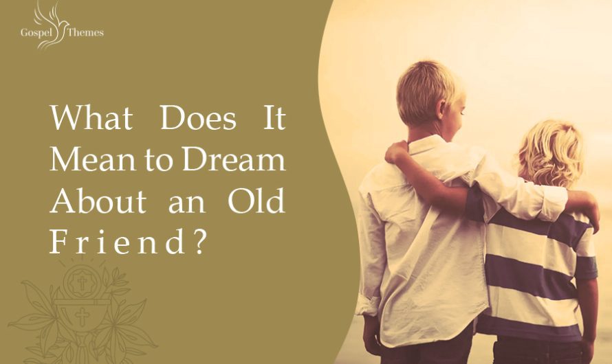 What Does It Mean to Dream About an Old Friend?
