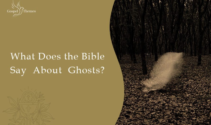 What Does the Bible Say About Ghosts