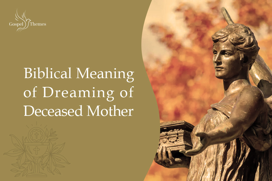 Biblical Meaning Of Dreaming Of Deceased Mother 1 
