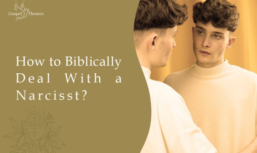 How to Biblically Deal With a Narcissist