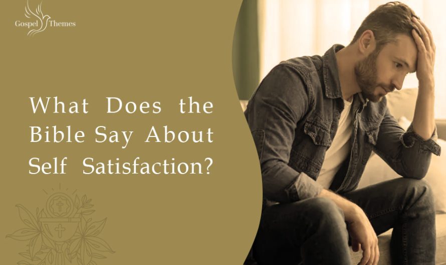 What Does the Bible Say About Self Satisfaction?