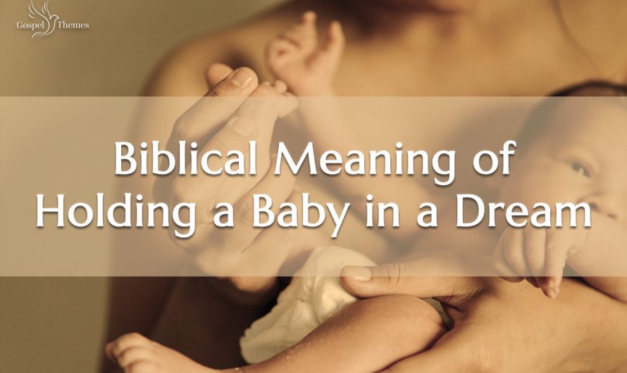Biblical Meaning of Holding a Baby in a Dream