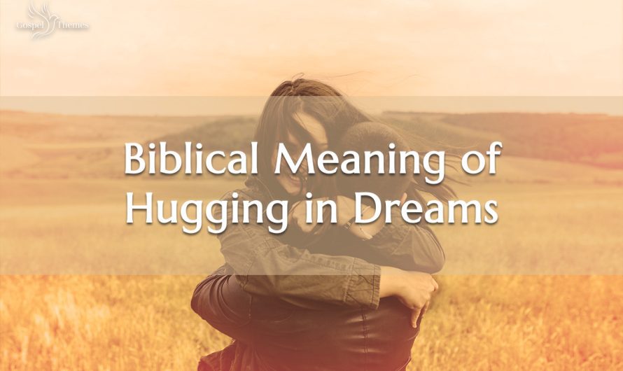 Biblical Meaning of Hugging in Dreams