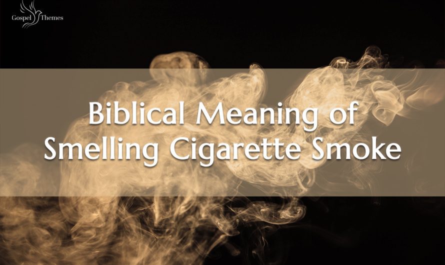 Biblical Meaning of Smelling Cigarette Smoke