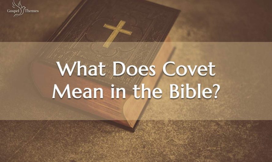 What Does Covet Mean in the Bible