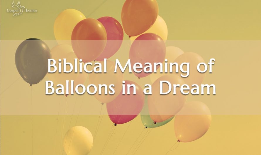 Biblical Meaning of Balloons in a Dream