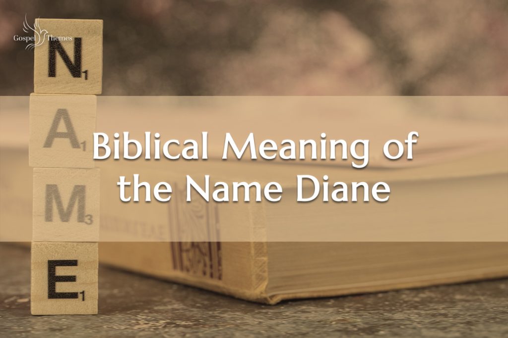 biblical-meaning-of-the-name-diane-gospelthemes