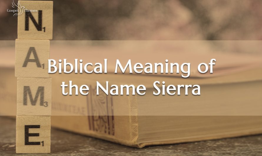 Biblical Meaning of the Name Sierra