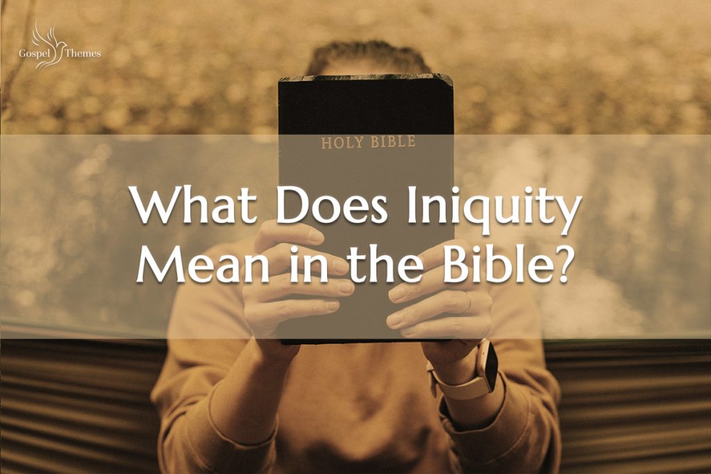 what-does-iniquity-mean-in-the-bible-sin-vs-iniquity