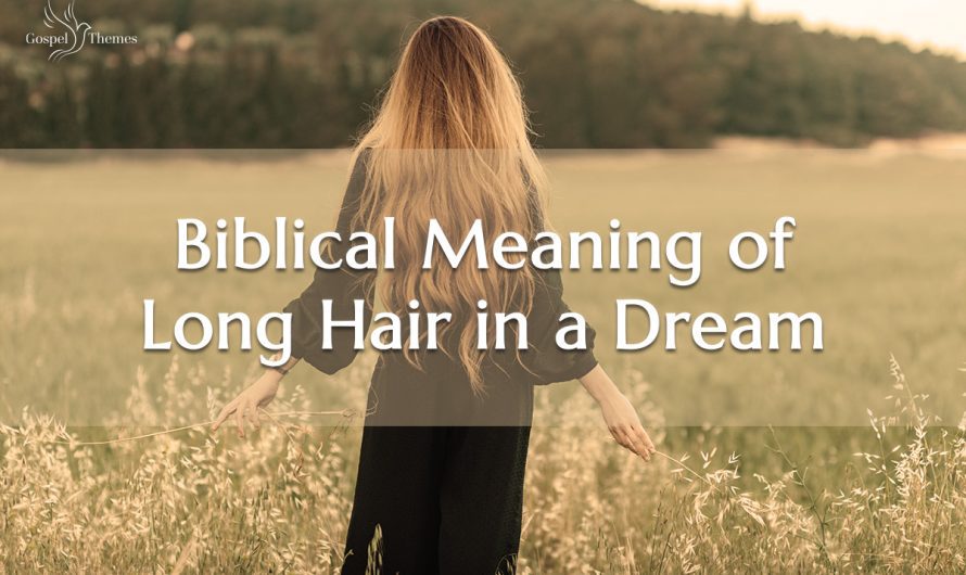 Biblical Meaning of Long Hair in a Dream